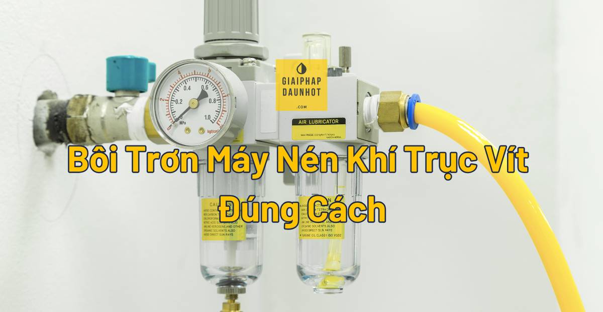 bôi trơn máy nén khí trục vít rotary screw compressor dầu Shell Corena Total Dacnis