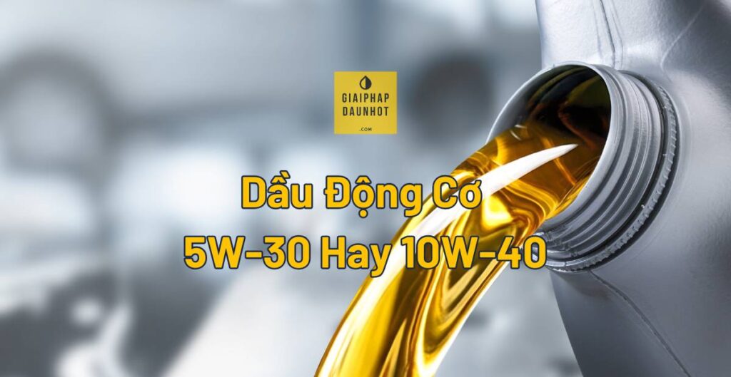 dau-dong-co-5w30-hay-10w40 dầu động cơ 5W-30 hay 10W-40 chọn đúng xe TP.HCM Shell Castrol Total