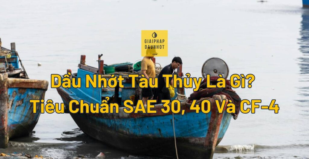 dau-nhot-tau-thuy-tieu-chuan-sae-cf4 dầu nhớt tàu thủy SAE 30 40 CF-4 Shell Argina Total Lubmarine Castrol TLX