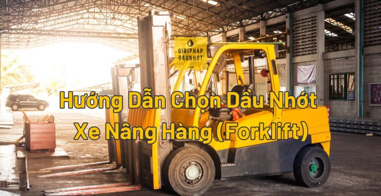 dầu nhớt xe nâng hàng forklift Toyota Komatsu Linde Shell Castrol