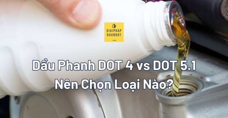 dầu phanh DOT 4 vs DOT 5.1 so sánh điểm sôi dry wet boiling point