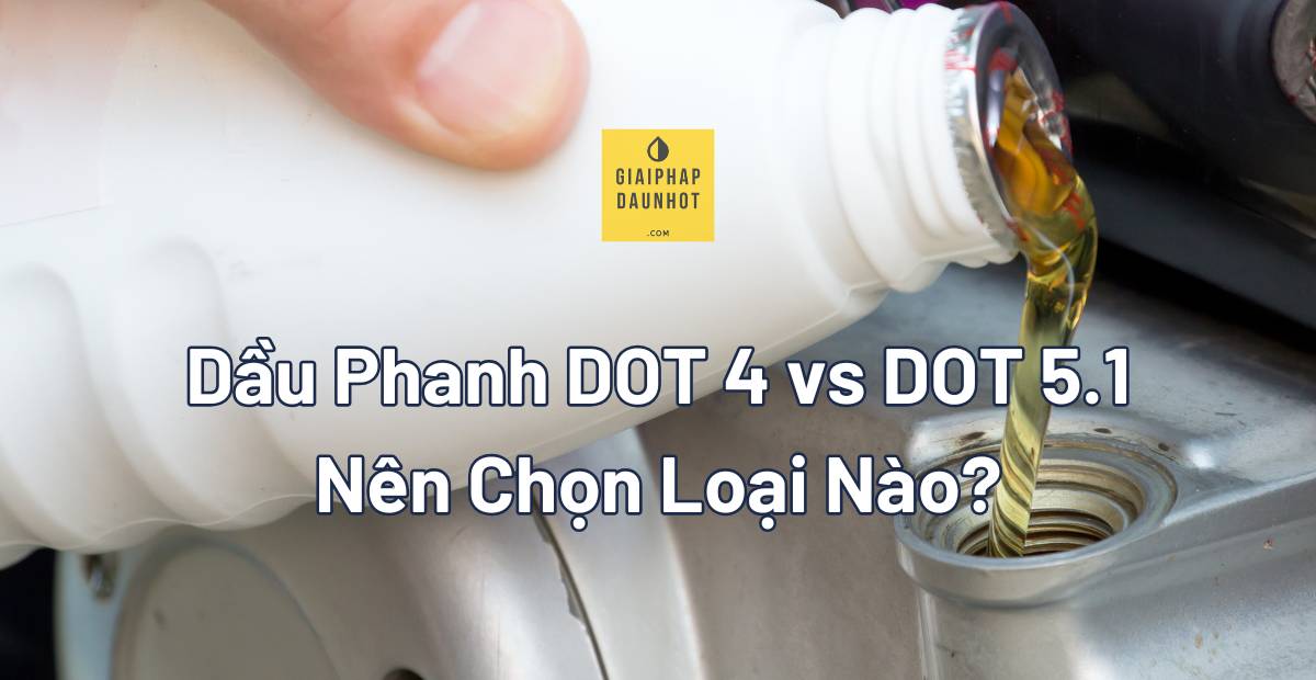 dầu phanh DOT 4 vs DOT 5.1 so sánh điểm sôi dry wet boiling point